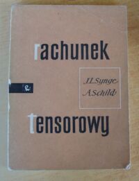 Zdjęcie nr 1 okładki Synge J.L., Schild A. Rachunek tensorowy.