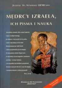 Zdjęcie nr 1 okładki Synowiec Juliusz St. OFMConv Mędrcy Izraela, ich pisma i nauka.