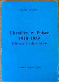 Zdjęcie nr 1 okładki Syrnyk Marek Ukraińcy w Polsce 1918-1939. Oświata i szkolnictwo.
