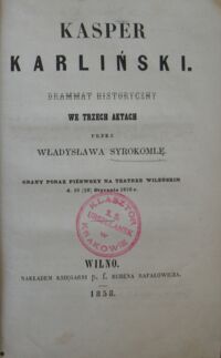 Zdjęcie nr 2 okładki Syrokomla Władysław Kasper Karliński. Dramat historyczny we trzech aktach. Grany po raz pierwszy na Teatrze Wileńskim d.16 (28) Stycznia 1858 r.