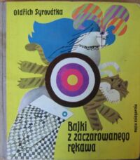 Miniatura okładki Syrovatka Oldrich /ilustr. Z. Rychlicki/ Bajki z zaczarowanego rękawa.