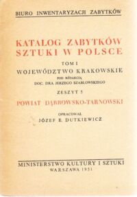 Miniatura okładki Szablowski Jerzy /pod red./ Katalog Zabytków Sztuki w Polsce. Tom I. Województwo krakowskie. Zeszyt 5. Powiat dąbrowsko-tarnowski.