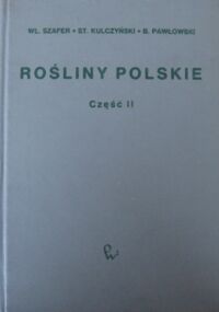 Miniatura okładki Szafer Wł., Kulczyński S., Pawłowski B. /opr./ Rośliny polskie. Opis i klucze do oznaczania wszystkich gatunków roślin naczyniowych rosnących w Polsce bądź dziko, bądź też zdziczałych lub częściej hodowanych. Część II.
