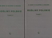 Miniatura okładki Szafer Władysław, Kulczyński Stanisław, Pawłowski Bogumił /oprac./ Rośliny polskie. Opisy i klucze do oznaczania wszystkich gatunków roślin naczyniowych rosnących w Polsce bądź dziko, bądź też zdziczałych lub częściej hodowanych. Z 500 rysunkami.