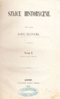 Miniatura okładki Szajnocha Karol Szkice historyczne. Tom I.
