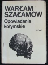 Miniatura okładki Szałamow Warłam Opowiadania kołymskie.