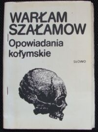 Zdjęcie nr 1 okładki Szałamow Warłam Opowiadania kołymskie.