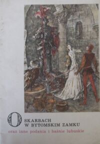 Miniatura okładki Szancer Jan Marcin /ilustr./ O skarbach w bytomskim zamku oraz inne podania i baśnie lubuskie.