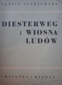 Miniatura okładki Szaniawski Ignacy Diesterweg i Wiosna Ludów.