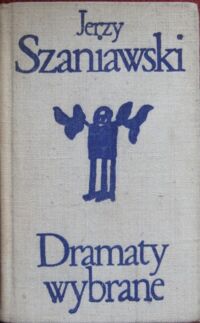 Zdjęcie nr 1 okładki Szaniawski Jerzy  Dramaty wybrane. Murzyn. Ptak. Żeglarz. Adwokat i róże. Most. Dwa teatry. /Biblioteka Klasyki Polskiej i Obcej/