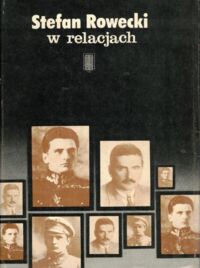 Zdjęcie nr 1 okładki Szarota Tomasz /red./ Stefan Rowecki w relacjach.