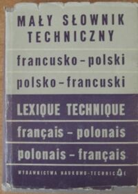 Miniatura okładki Szarski J. Górecki L. Załucka J. Mały słownik techniczny francusko-polski, polsko-francuski.