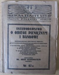 Zdjęcie nr 1 okładki Szatensztejn Wł. Józef /oprac./ Ustawodawstwo o obiegu pieniężnym i bankowe. /Hoesicka teksty ustaw obowiązujących w Rzeczypospolitej Polskiej. Nr. 42 a/