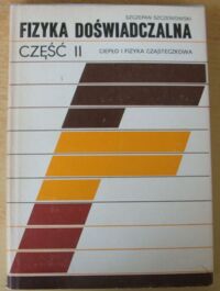 Zdjęcie nr 1 okładki Szczeniowski Szczepan Fizyka doświadczalna. Część II. Ciepło i fizyka drobinowa.