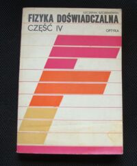 Zdjęcie nr 1 okładki Szczeniowski Szczepan Fizyka doświadczalna. Część IV. Optyka. Podręcznik dla studentów szkół wyższych.