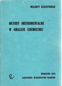 Miniatura okładki Szczepaniak Walenty Metody instrumentalne w analizie chemicznej.