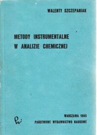 Miniatura okładki Szczepaniak Walenty Metody instrumentalne w analizie chemicznej.