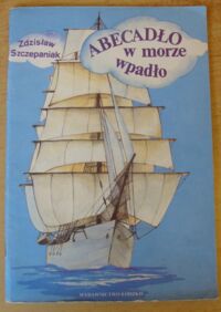 Miniatura okładki Szczepaniak Zdzisław /ilustr. Koszałkowski Z./ Abecadło w morze wpadło.