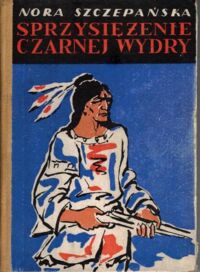 Miniatura okładki Szczepańska Nora  Sprzysiężenie czarnej wydry.