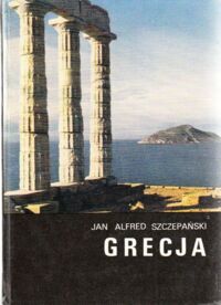 Zdjęcie nr 1 okładki Szczepański Jan Alfred Grecja. /Kraje, Ludzie, Obyczaje/
