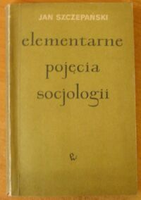 Zdjęcie nr 1 okładki Szczepański Jan Elementarne pojęcia socjologii.