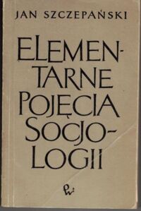 Zdjęcie nr 1 okładki Szczepański Jan Elementarne pojęcia socjologii.