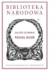 Miniatura okładki Szczepański Jan Józef Polska jesień. /Seria I. Nr 324/