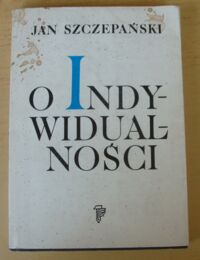 Miniatura okładki Szczepański Jan O indywidualności.