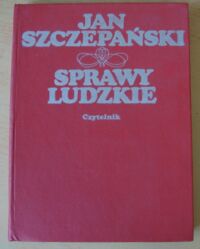 Miniatura okładki Szczepański Jan Sprawy ludzkie.