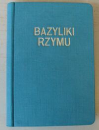 Miniatura okładki Szczepański Wł. ks. dr Bazyliki Rzymu. Przewodnik dla pielgrzymów (73 rycin).