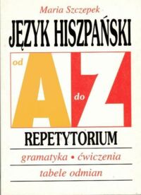 Miniatura okładki Szczepek Maria Język hiszpański od a do z. Repetytorium.