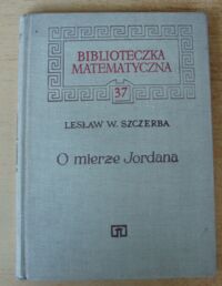 Zdjęcie nr 1 okładki Szczerba Lesław W. O mierze Jordana. /Biblioteczka Matematyczna/