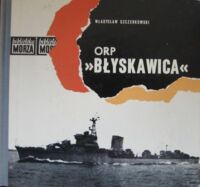Miniatura okładki Szczerkowski Władysław ORP "Błyskawica"./Biblioteka Morza/