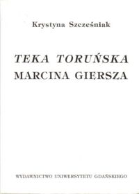 Miniatura okładki Szcześniak Krystyna Teka Toruńska Marcina Giersza. Analiza materiału nazewniczego.