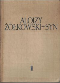 Miniatura okładki Szczublewski Józef, Szwankowski Eugeniusz  Alojzy Żółkiewski - syn.