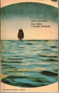 Zdjęcie nr 1 okładki Szczygielski Tadeusz Pod obcą i polską banderą. /Opowieści Morskie/ 