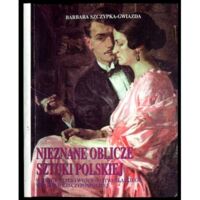 Miniatura okładki Szczypka - Gwiazda Barbara Nieznane oblicze sztuki polskiej. W kręgu sztuki województwa śląskiego w dobie II Rzeczypospolitej.