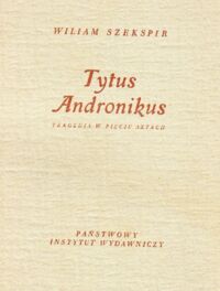 Miniatura okładki Szekspir Wiliam Tytus  Andronikus. Tragedia w pięciu aktach.