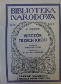 Miniatura okładki Szekspir William /przeł. S. Dygat, wstęp J. Krzyżanowski/ Wieczór trzech króli, czyli wszystko co chcecie. Komedia w pięciu aktach. /Seria II. Nr 66/