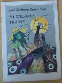 Miniatura okładki Szelburg-Zarembina Ewa /ilustr. Zbigniew Rychlicki./ Na zielonej trawie.