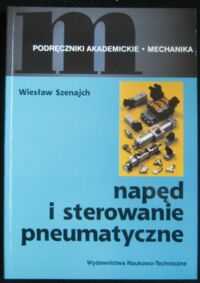 Zdjęcie nr 1 okładki Szenajch Wiesław Napęd i sterowanie pneumatyczne.