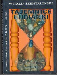 Miniatura okładki Szentalinski Witalij Tejemnice Łubianki. Z "acthiwów literacki" KGB. Część II.