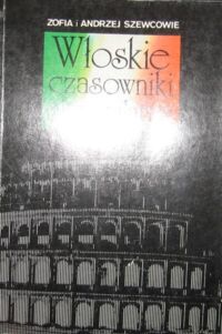 Zdjęcie nr 1 okładki Szewcowie Zofia i Andrzej Włoskie czasowniki nieregularne wraz z wykazem czasowników nieprzechodnich odmieniających się z czasownikami posiłkowymi avere lub essere.