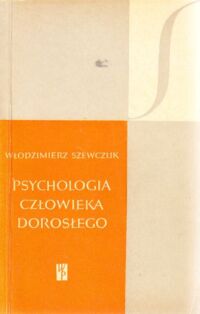 Miniatura okładki Szewczuk Włodzimierz Psychologia człowieka dorosłego. Wybrane zagadnienia. /SYGNAŁY/