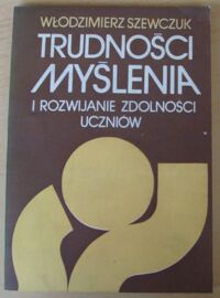 Miniatura okładki Szewczuk Włodzimierz Trudności myślenia i rozwijanie zdolności uczniów.