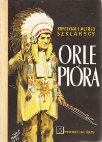 Miniatura okładki Szklarscy Krystyna i Alfred Złoto Gór Czarnych. Trylogia indiańska.  Tom I. Orle pióra.