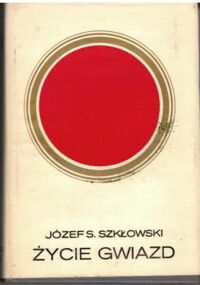 Miniatura okładki Szkłowski S. Józef Życie gwiazd. /Złota Seria/
