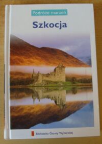 Zdjęcie nr 1 okładki  Szkocja. /Podróże Marzeń. Tom 14/