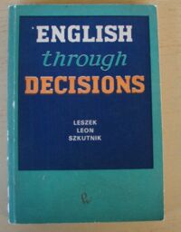 Zdjęcie nr 1 okładki Szkutnik Leon Leszek English through decisions. Podręcznik programowy dla początkujących.