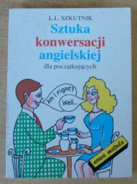 Miniatura okładki Szkutnik Leon Leszek Sztuka konwersacji angielskiej dla początkujących.